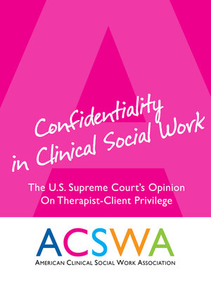cover image of Confidentiality In Clinical Social Work: an Opinion of the United States Supreme Court